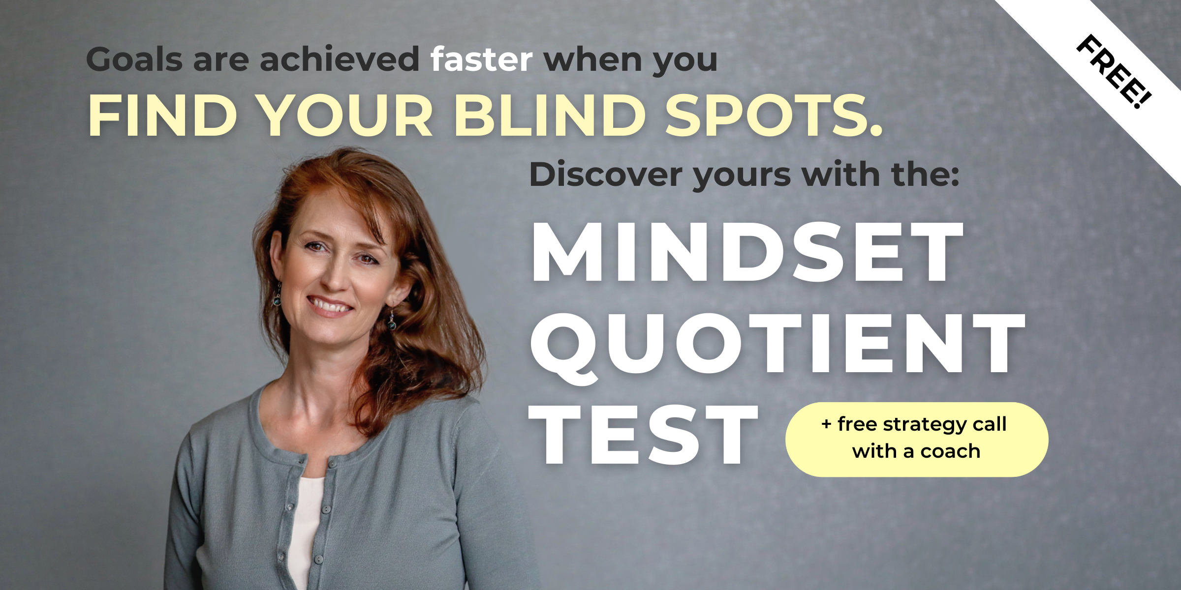 Goals are achieved faster when you find your blind spots. Discover yours with the MQ test and free strategy call.